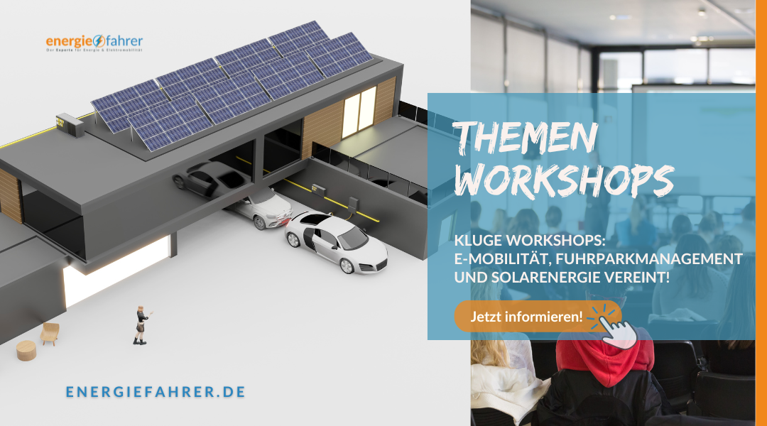 Themen Workshops: Elektromobilität, Solarenergie, Fuhrparkmanagement